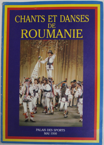 CHANT ET DANSES DE ROUMANIE , PALAIS DES SPORTS , CAIET PROGRAM , MAI 1990