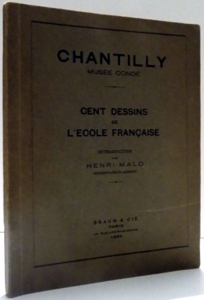 CHANTILLY MUSEE CONDE, CENT DESSINS DE L'ECOLE FRANCAISE pAR HENRI MALO , 1933