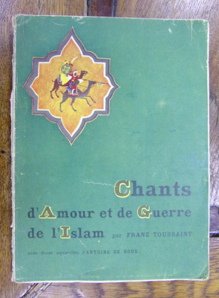 CHANTS D'AMOUR ET DE GUERRE DE L'ISLAM par FRANZ TOUSSAINT (1942)