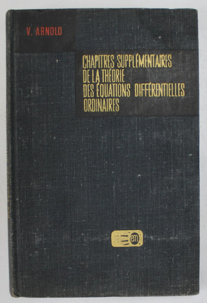 CHAPITRES SUPPLEMENTAIRES DE LA THEORIE DES EQUATIONS DIFFERENTIELLES ORDINAIRES par V. ARNOLD , 1980