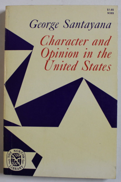 CHARACTER AND OPINION IN THE UNITED STATES by GEORGE SANTAYANA , 1967