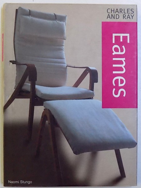CHARLES AND RAY EAMES by NAOMI STUNGO , 1999