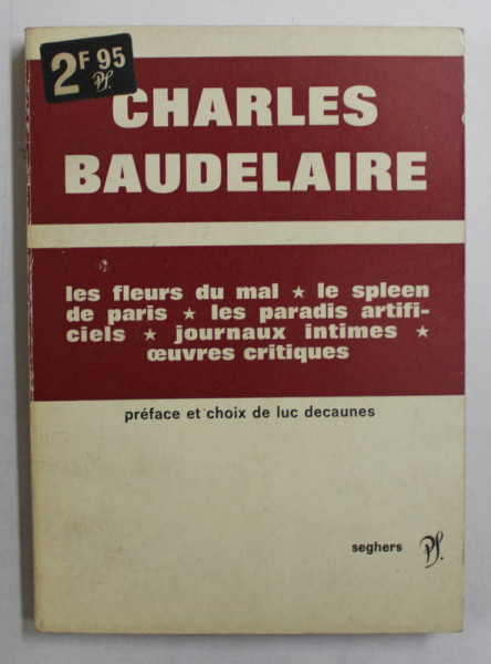 CHARLES BAUDELAIRE  - LES FLEURS DU MAL ...OEUVRES CRITIQUES , preface et choix par LUC DECAUNES , 1964