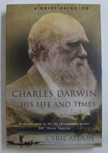 CHARLES DARWIN - HIS LIFE AND TIMES by CYRIL AYDON , 2008
