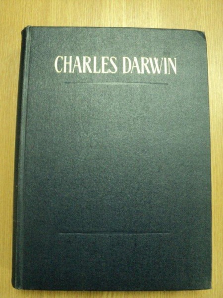CHARLES DARWIN -VARIATIA ANIMALELOR SI PLANTELOR SUB INFLUENTA DOMESTICIRII, BUC. 1963