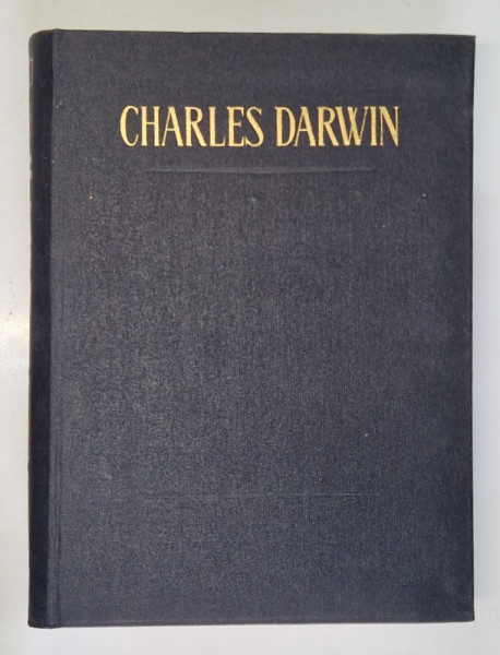 CHARLES DARWIN -VARIATIA ANIMALELOR SI PLANTELOR SUB INFLUENTA DOMESTICIRII, BUC. 1963