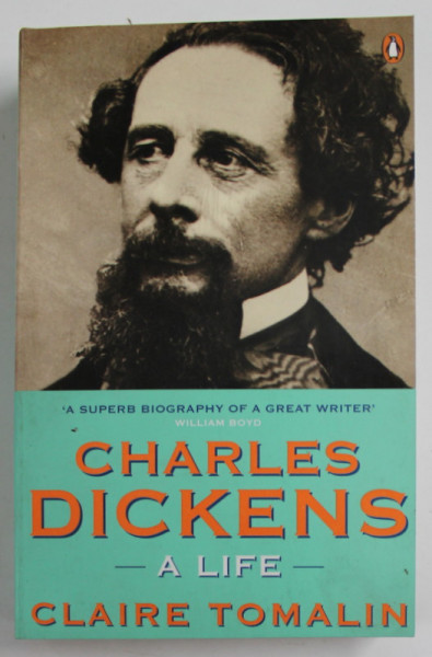 CHARLES DICKENS , A LIFE by CLAIRE TOMALIN , 2002
