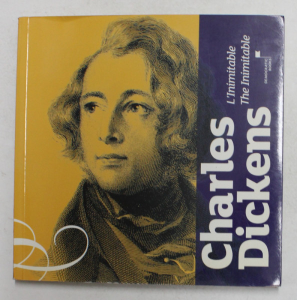 CHARLES DICKENS , L 'INIMITABLE - THE INIMITABLE , EDITIE BILINGVA FRANCEZA - ENGLEZA , 2011