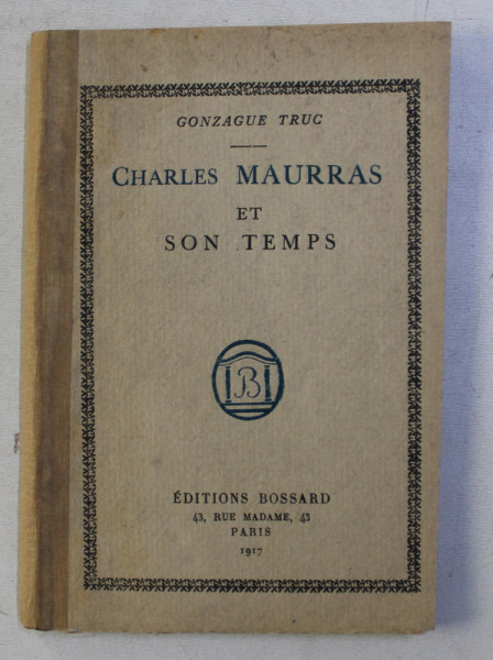 CHARLES MAURRAS ET SON TEMPS par GONZAGUE TRUC , 1918