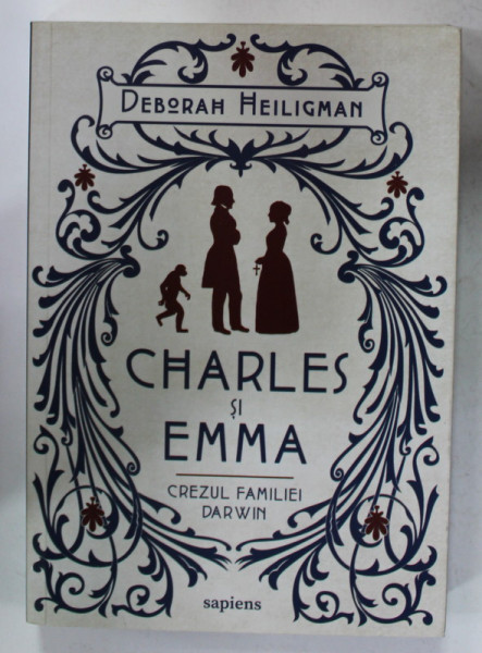 CHARLES SI EMMA , CREZUL FAMILIEI DARWIN de DEBORAH HEILIGMAN , 2019