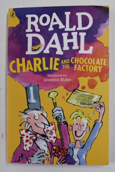 CHARLIE AND THE CHOCOLAT FACTORY by ROALD DAHL , illustrated by QUENTIN BLAKE , 2016