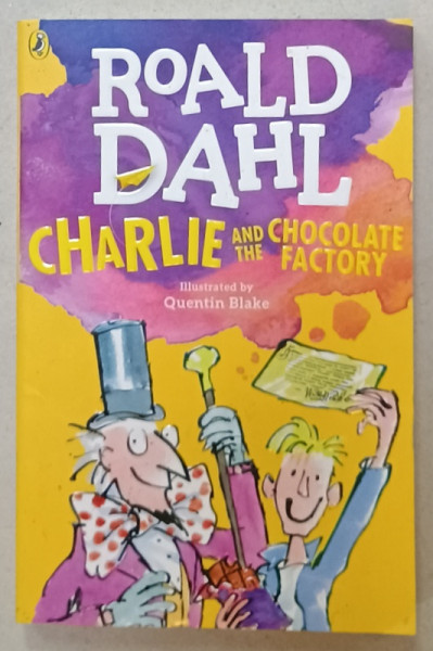 CHARLIE AND THE CHOCOLATE FACTORY by ROALD DAHL ,  illustrated by QUENTIN BLAKE , 2016