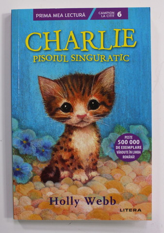 CHARLIE  , PISOIUL SINGURATIC de HOLLY WEBB , ilustratii de SOPHY WILLIAMS , 2021