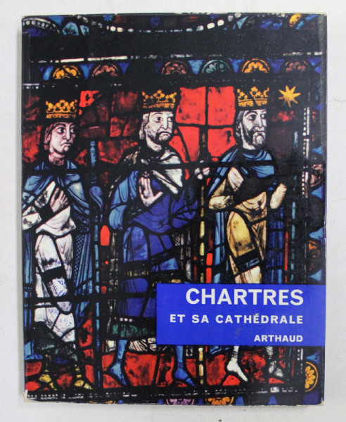 CHARTRES ET SA CATHEDRALE par JEAN VILLETTE , 1967