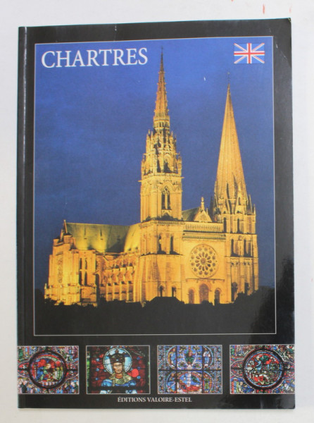 CHARTRES - THE CATHEDRAL , THE TOWN , 48 PAGINI , COPERTA BROSATA