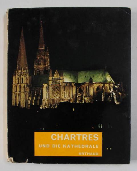 CHARTRES UND DIE KATHEDRALE , von JEAN VILLETTE , 1975, EDITIE IN LIMBA GERMANA