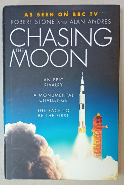 CHASING THE MOON , AN EPIC RIVALRY by ROBERT STONE and ALAN ANDRES , 2019