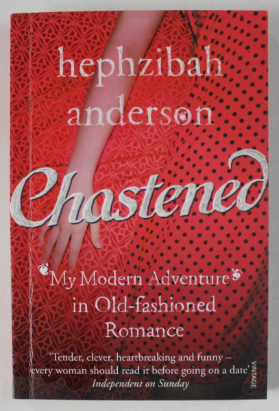 CHASTEMED by HEPHZIBAH ANDERSON , MY MODERN ADVENTURE IN OLD - FASHIONED ROMANCE , 2010 , PREZINTA SUBLINIERI SI INSEMNARI