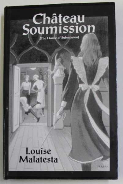 CHATEAU SOUMISSION AND OTHER TALES OF DISCIPLINE by  LOUISE MALATESTA , 2001