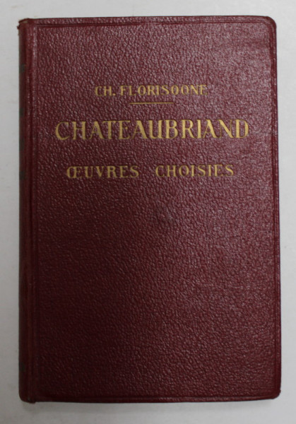 CHATEAUBRIAND - OEUVRES CHOISIES par CH. FLORISOONE , 1933