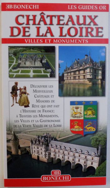 CHATEAUX DE LA LOIRE - VILLES ET MONUMENTS ( LES GUIDES OR )