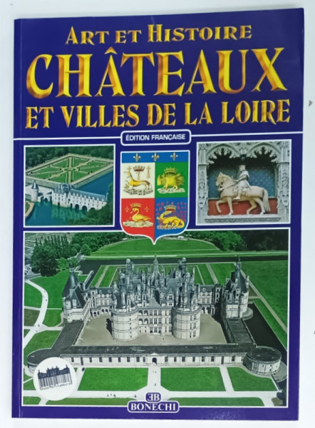 CHATEAUX  ET VILLES DE LA LOIRE , ART et HISTOIRE , ANII '2000