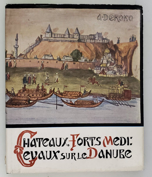 CHATEAUX FORTS MEDIEVAUX SUR LE DANUBE by A. DEROKO , 1964