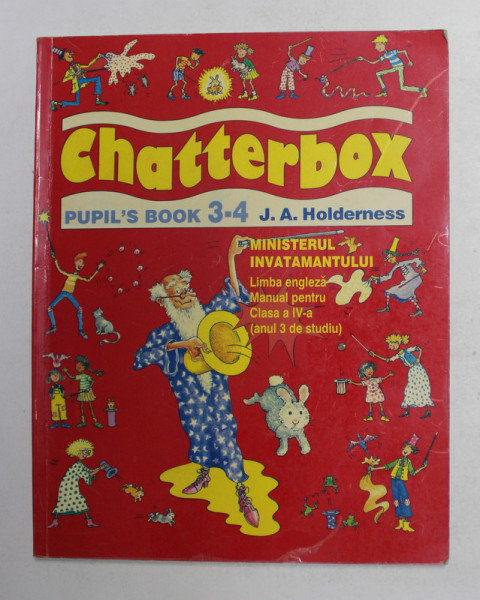 CHATTERBOX - PUPIL 'S BOOK 3- 4 by J.A HOLDERNESS , LIMBA ENGLEZA , MANUAL PENTRU CLASA IV-A , 1999