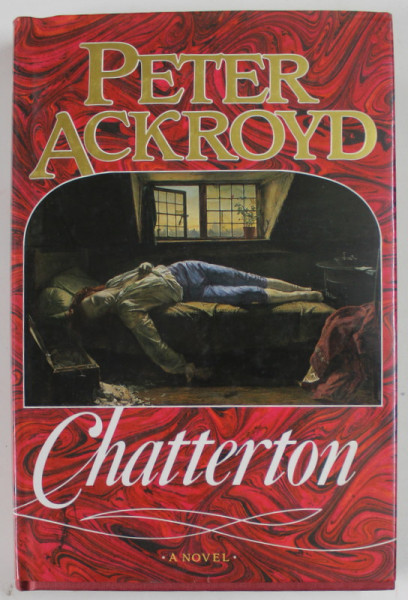 CHATTERTON by PETER ACKROYD , A NOVEL , 1987