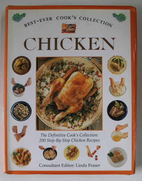CHCIKEN , THE DEFINITIVE COOK 'S COLLECTION : 200 STEP - BY - STEP CHICKEN RECIPES , consultant editor LINDA FRASER , 1997