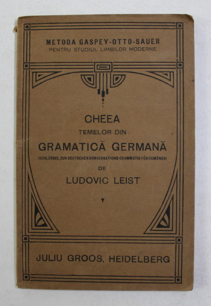 CHEEA TEMELOR DIN GRAMATICA GERMANA de LUDOVIC LEIST , 1924