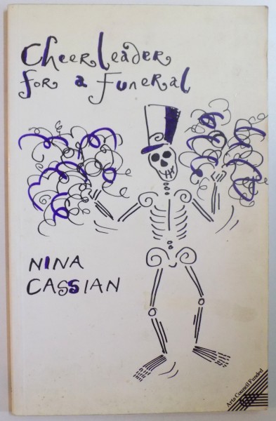 CHEERLEADER FOR A FUNERAL. POEMS by NINA CASSIAN, DEDICATIE*  1992