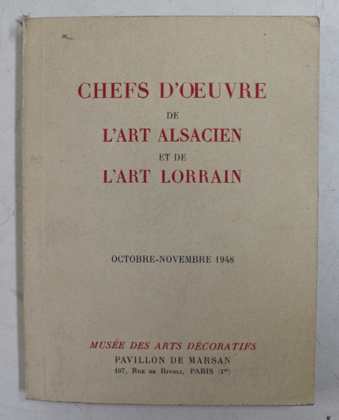 CHEFS D 'OEUVRE DE L 'ART ALSACIEN ET DE L 'ART LORRAIN  - OCTOBRE  - NOVEMBRE 1948