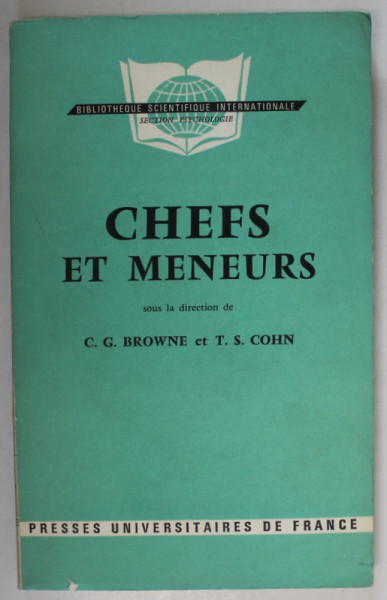 CHEFS ET MENEURS par C.G. BROWNE et T.S. COHN , PSYCHOLOGIE SOCIALE DE L 'AUTORITE ET DE LA DIRECTION ,  1963