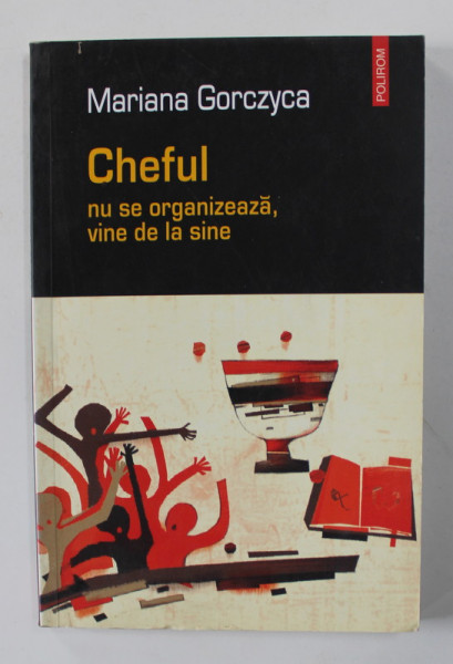 CHEFUL NU SE ORGANIZEAZA , VINE DE LA SINE de MARIANA GORCZYCA , 2005