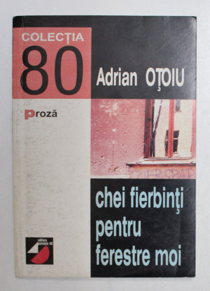 CHEI FIERBINTI PENTRU FERESTRE MOI - CARTE DE CALCULATOARE PENTRU SPIRITE LITERATOARE de ADRIAN OTOIU , 1998