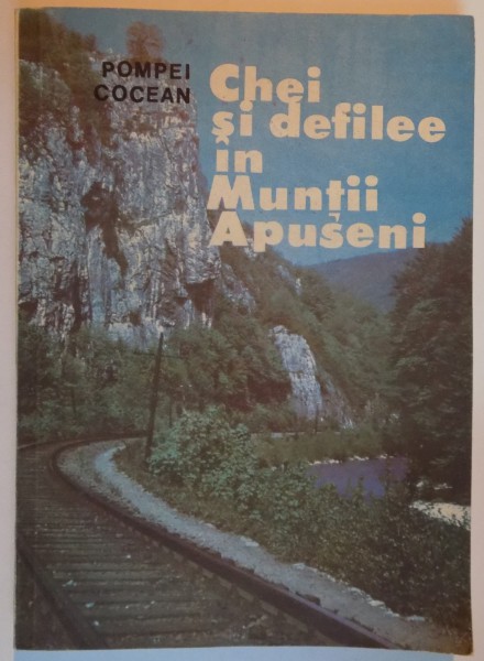 CHEI SI DEFILEE IN MUNTII APUSENI de POMPEI COCEAN , 1988