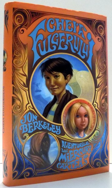 CHEIA FULGERULUI , AVENTURILE LUI MIERCURI CARTEA NR 3 de JON BERKELEY , 2010