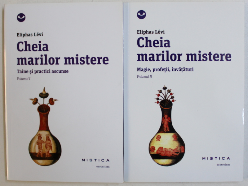 CHEIA MARILOR MISTERE de ELIPHAS LEVI , VOL. I - II , 2014