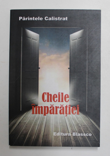 CHEILE IMPARATIEI de PARINTELE CALISTRAT , 2018
