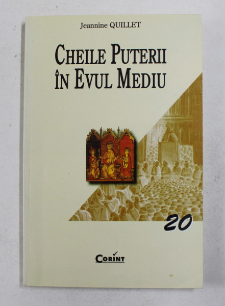 CHEILE PUTERII IN EVUL MEDIU de JEANNINE QUILLET , 2003 , PREZINTA SUBLINIERI CU CREIONUL *