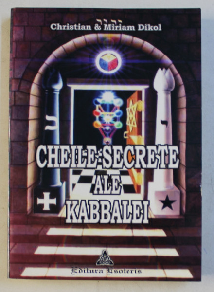 CHEILE SECRETE ALE KABBALEI de CHRISTIAN &amp; MIRIAM DIKOL , 2006