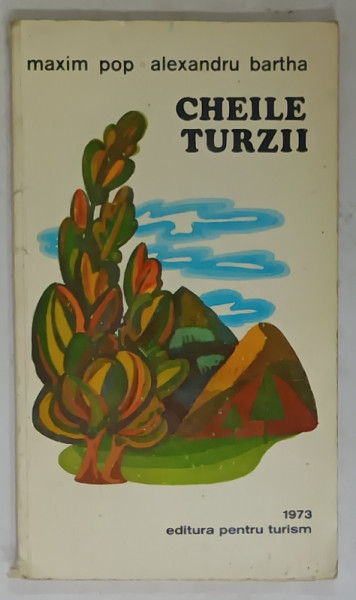 CHEILE TURZII ,GHID TURISTIC de MAXIM POP si ALEXANDRU BARTHA , 1973
