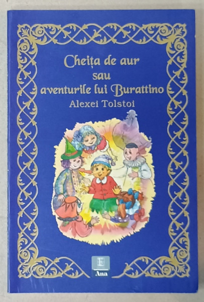 CHEITA  DE AUR SAU AVENTURILE LUI BURATINO de ALEXEI  TOLSTOI , 2007