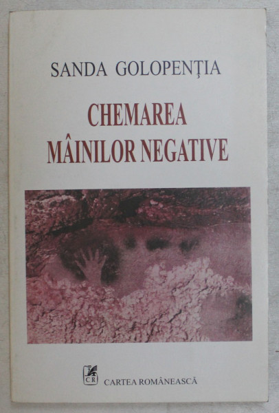 CHEMAREA MAINILOR NEGATIVE de SANDA GOLOPENTIA , 2002