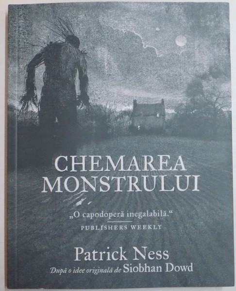 CHEMAREA MONSTRULUI de PATRICK NESS , ILUSTRATII de JIM KAY , 2015