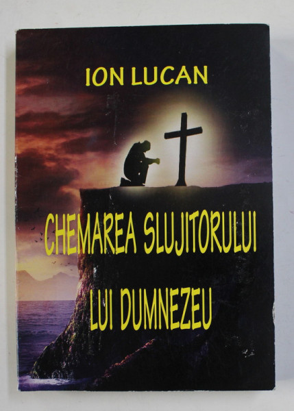 CHEMAREA SLUJITORULUI LUI DUMNEZEU de ION LUCAN , ANII '90