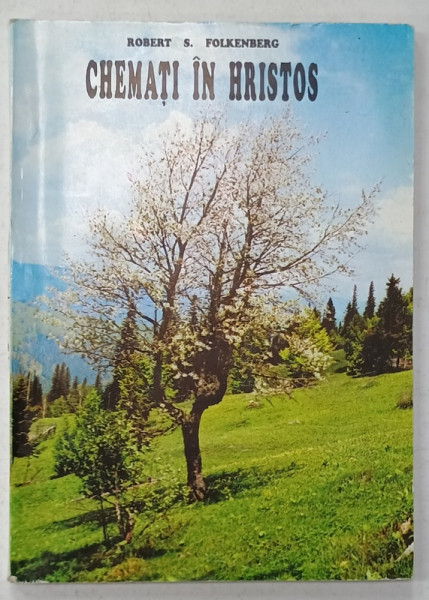 CHEMATI IN HRISTOS de ROBERT S. FOLKENBERG , ANII '90 , PAGINA DE TITLU CU FRAGMENT LIPSA *