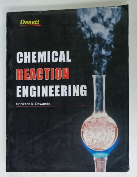 CHEMICAL REACTION ENGINEERING by SHRIKANT D. DAWANDE , 2009 , PREZINTA  URME DE UZURA