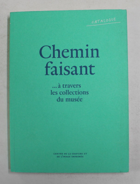 CHEMIN FAISANT ...A TRAVERS LES COLLECTIONS DU MUSEE , 2011